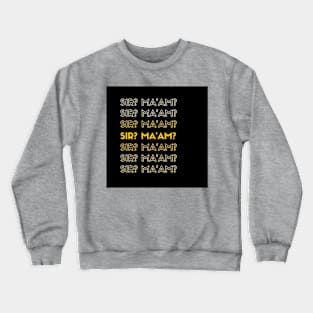 SIR? MA'AM? Crewneck Sweatshirt